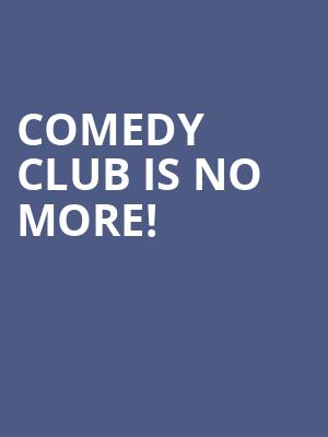 Comedy Club is no more